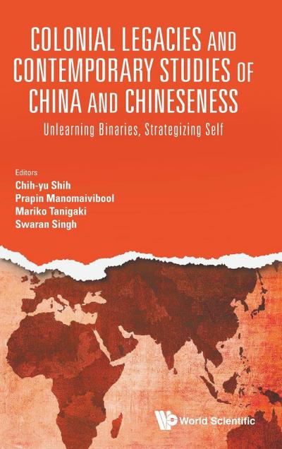 COLONIAL LEGACIES & CONTEMPORARY STUDIES CHN & CHINESENESS