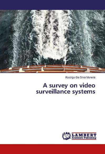A survey on video surveillance systems