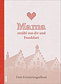 Mama erzähl von dir und Frankfurt: Dein Erinnerung