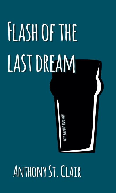 Flash of the Last Dream: A Rucksack Universe Story