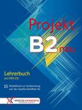 Projekt B2 neu: 15 Modelltests zur Vorbereitung auf das Goethe-Zertifikat B2 / Lehrerbuch mit MP3-CD