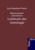 Mathematisch-instruktives Lehrbuch der Astrologie