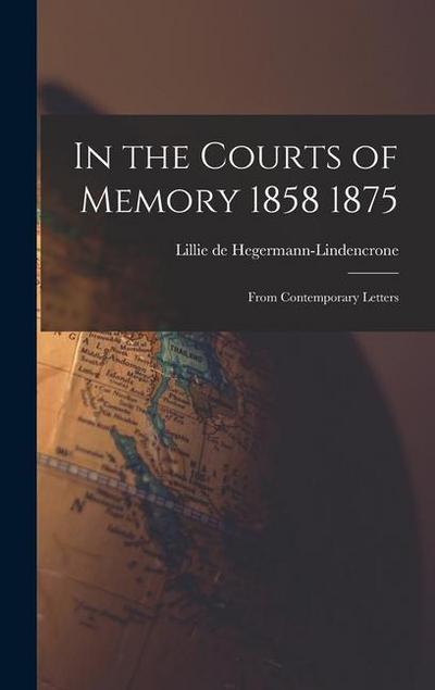 In the Courts of Memory 1858 1875