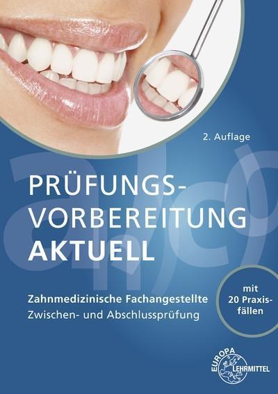 Prüfungsvorbereitung aktuell - Zahnmedizinische Fachangestellte: Zwischen- und Abschlussprüfung