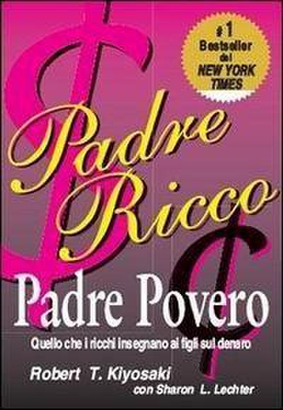 Padre ricco padre povero. Quello che i ricchi insegnano ai figli sul denaro