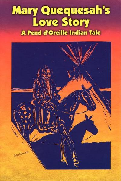 Mary Quequesah’s Love Story: A Pend d’Oreille Indian Tale