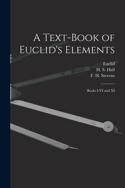 A Text-book of Euclid’s Elements [microform]: Books I-VI and XI
