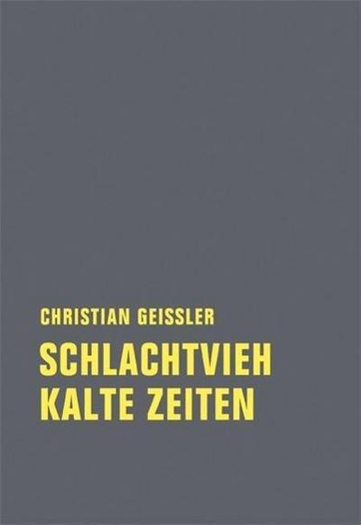 Schlachtvieh / Kalte Zeiten (Christian Geissler Werkausgabe)