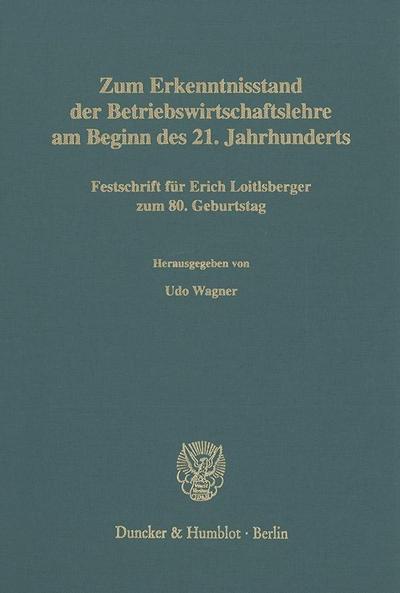Zum Erkenntnisstand der Betriebswirtschaftslehre am Beginn des 21. Jahrhunderts.