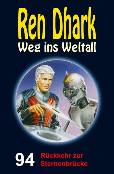 Ren Dhark - Weg ins Weltall 94: Rückkehr zur Sternenbrücke