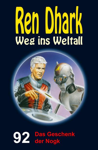Ren Dhark - Weg ins Weltall 92: Das Geschenk der Nogk