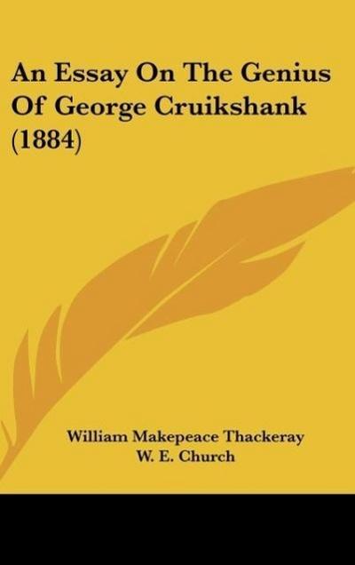 An Essay On The Genius Of George Cruikshank (1884) - William Makepeace Thackeray