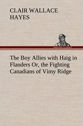 The Boy Allies with Haig in Flanders Or, the Fighting Canadians of Vimy Ridge