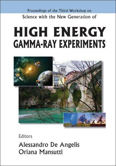 Science with the New Generation of High Energy Gamma-Ray Experiments - Proceedings of the Third Workshop