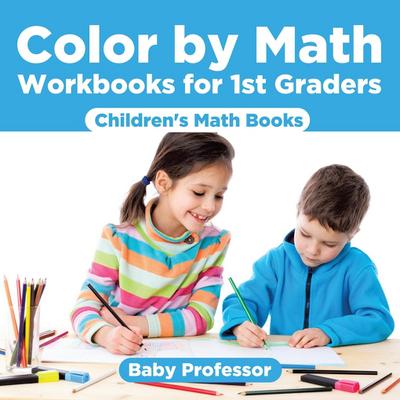 Color by Math Workbooks for 1st Graders | Children’s Math Books