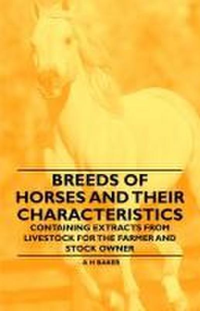 Breeds of Horses and Their Characteristics - Containing Extracts from Livestock for the Farmer and Stock Owner