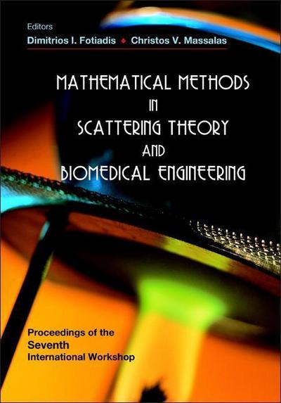Mathematical Methods in Scattering Theory and Biomedical Engineering - Proceedings of the Seventh International Workshop