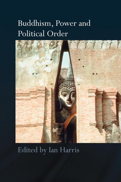 Buddhism, Power and Political Order
