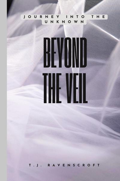 Beyond the Veil