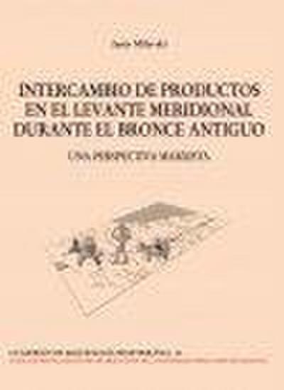 Intercambio de productos en el Levante meridional durante el Bronce antiguo : una perspectiva marxista