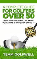 A Complete Guide for Golfers Over 50