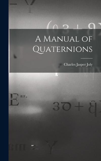 A Manual of Quaternions