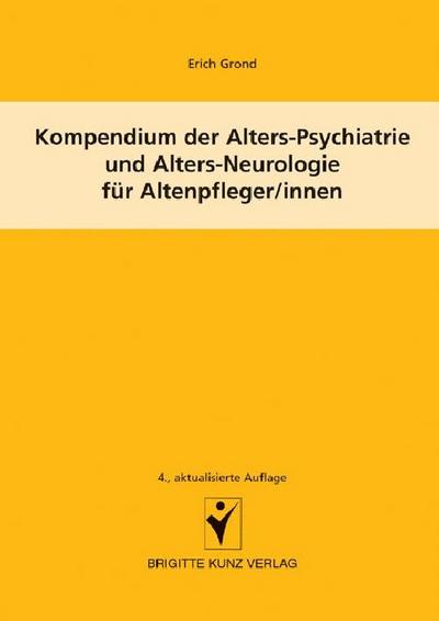 Kompendium der Alters-Psychiatrie und Alters-Neurologie für Altenpfleger/innen