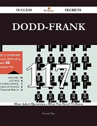 Dodd-frank 117 Success Secrets - 117 Most Asked Questions On Dodd-frank - What You Need To Know