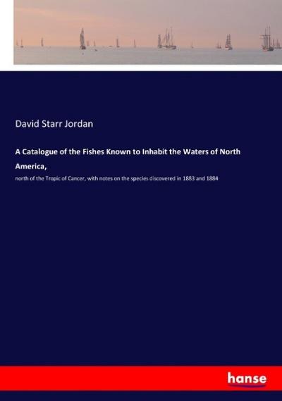 A Catalogue of the Fishes Known to Inhabit the Waters of North America