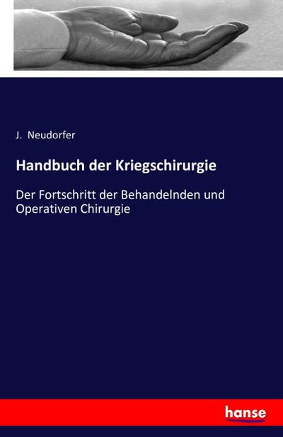 Handbuch der Kriegschirurgie - J. Neudorfer