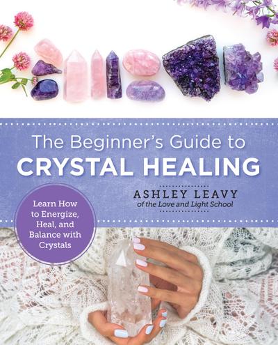 The Beginner’s Guide to Crystal Healing