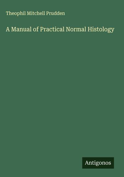 A Manual of Practical Normal Histology