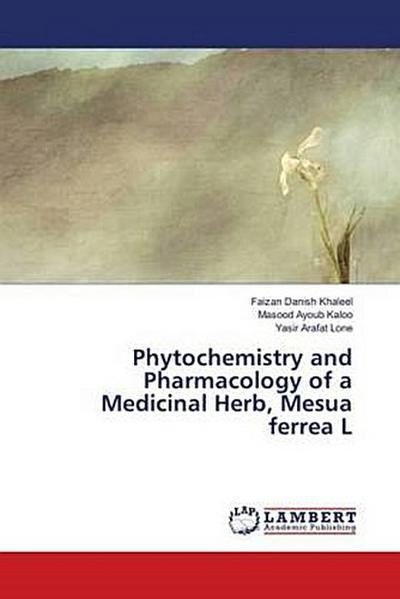Phytochemistry and Pharmacology of a Medicinal Herb, Mesua ferrea L