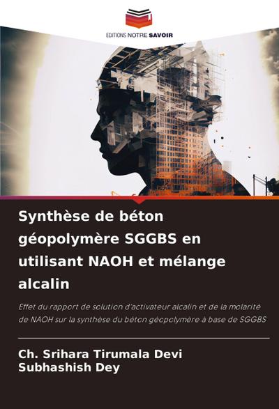 Synthèse de béton géopolymère SGGBS en utilisant NAOH et mélange alcalin