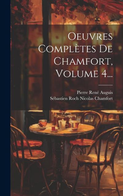 Oeuvres Complètes De Chamfort, Volume 4...