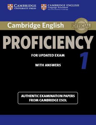 Cambridge English Proficiency 1 for Updated Exam Student’s Book with Answers: Authentic Examination Papers from Cambridge ESOL (Cpe Practice Tests)