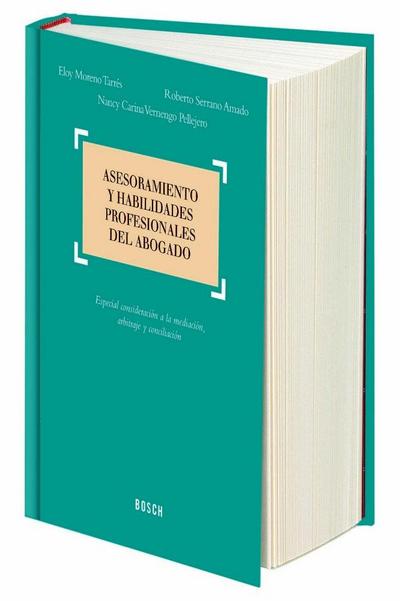 Asesoramiento y habilidades profesionales del abogado : especial consideración a la mediación, arbitraje y conciliación