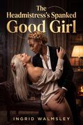 The Headmistress’s Spanked Good Girl