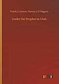 Under the Prophet in Utah