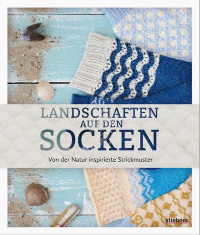 Landschaften auf den Socken. Von der Natur inspirierte Strickmuster. 