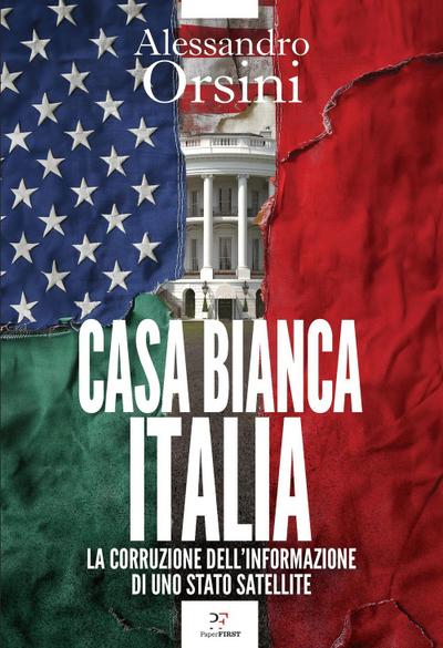 Casa Bianca-Italia. La corruzione dell’informazione di uno Stato satellite