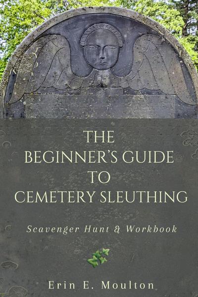 The Beginner’s Guide to Cemetery Sleuthing