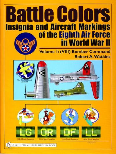 Battle Colors: Insignia and Aircraft Markings of the Eighth Air Force in World War II: Vol.1/(VIII) Bomber Command