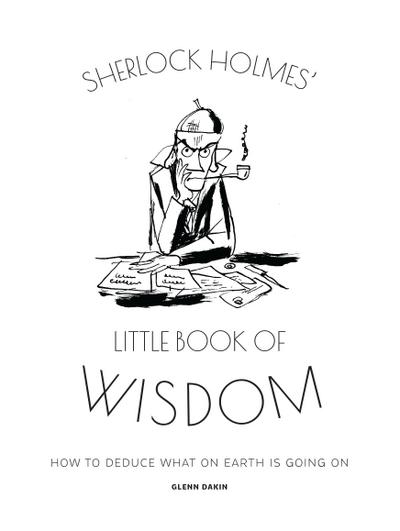 Dakin, G: Sherlock Holmes’ Little Book Of Wisdom