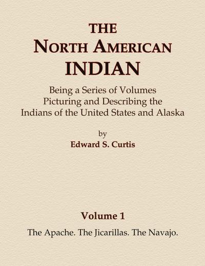 The North American Indian Volume 1 - The Apache, The Jicarillas, The Navajo