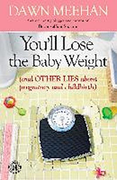 You’ll Lose the Baby Weight