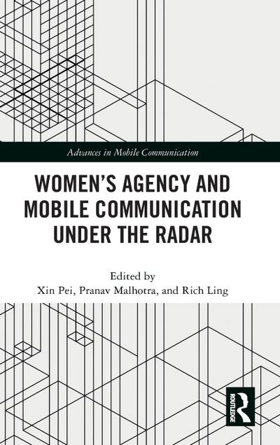 Women’s Agency and Mobile Communication Under the Radar
