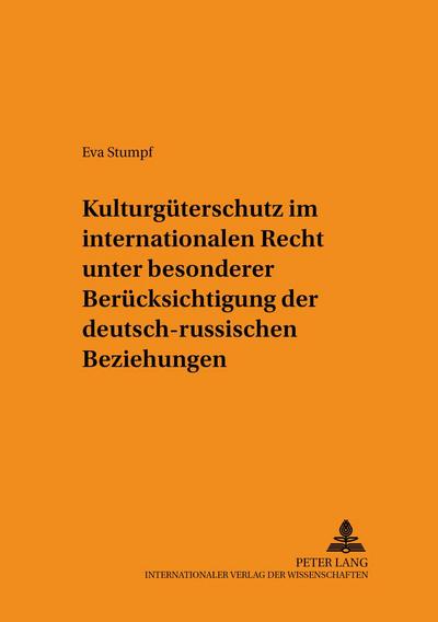 Kulturgüterschutz im internationalen Recht unter besonderer Berücksichtigung der deutsch-russischen Beziehungen