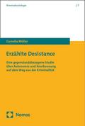 Erzählte Desistance: Eine gegenstandsbezogene Studie über Autonomie und Anerkennung auf dem Weg aus der Kriminalität (Kriminalsoziologie)