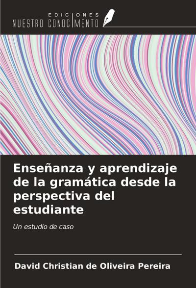 Enseñanza y aprendizaje de la gramática desde la perspectiva del estudiante
